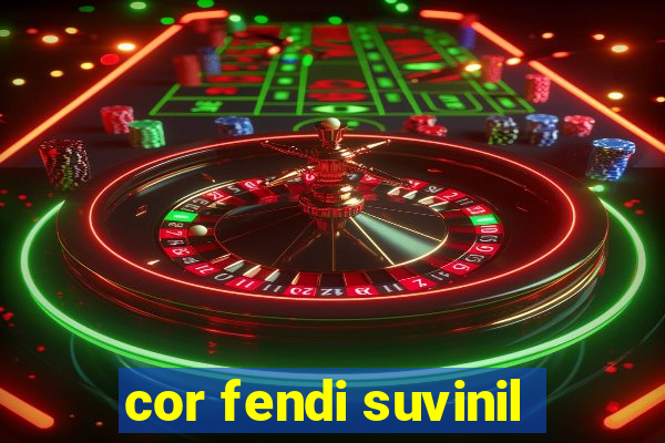cor fendi suvinil
