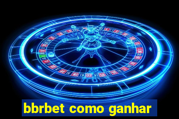 bbrbet como ganhar