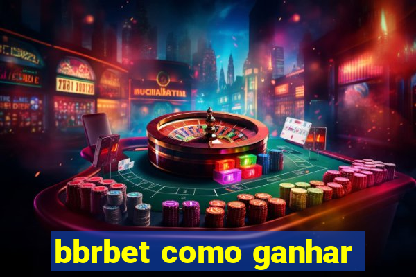 bbrbet como ganhar