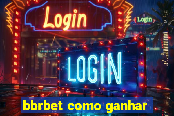 bbrbet como ganhar