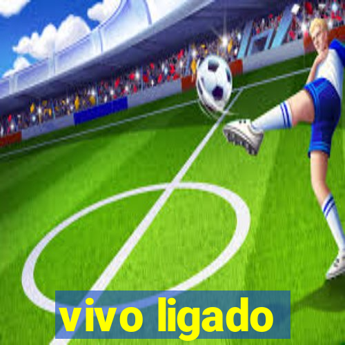 vivo ligado