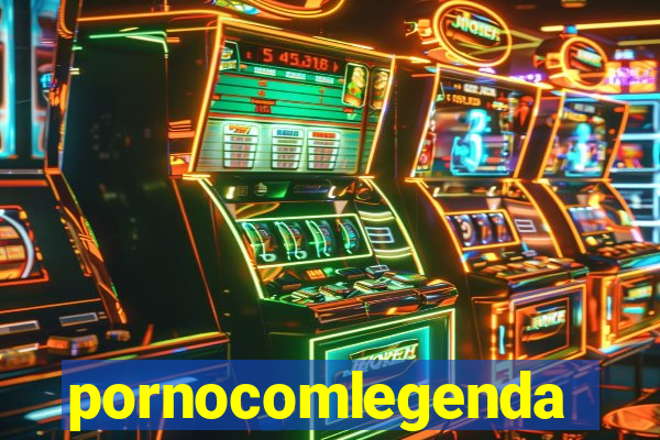 pornocomlegenda