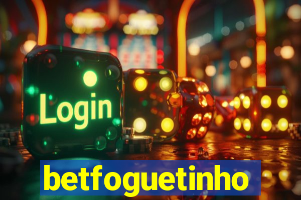 betfoguetinho