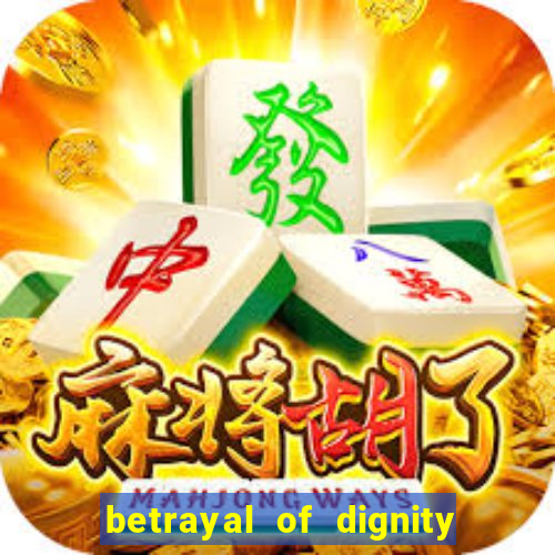 betrayal of dignity pt br