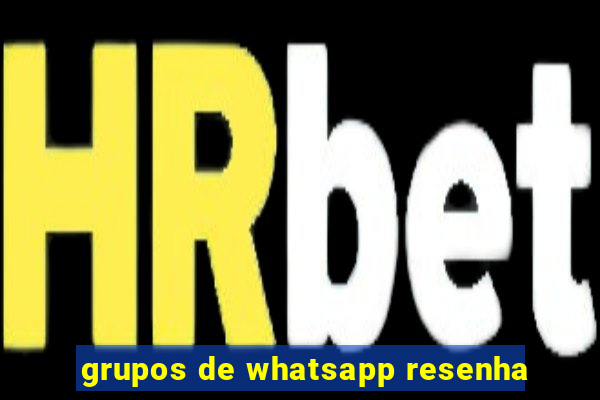 grupos de whatsapp resenha