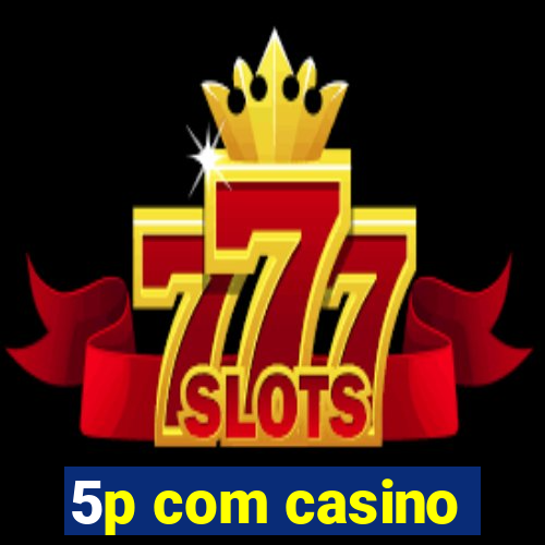 5p com casino