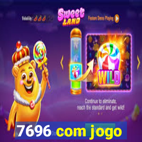 7696 com jogo