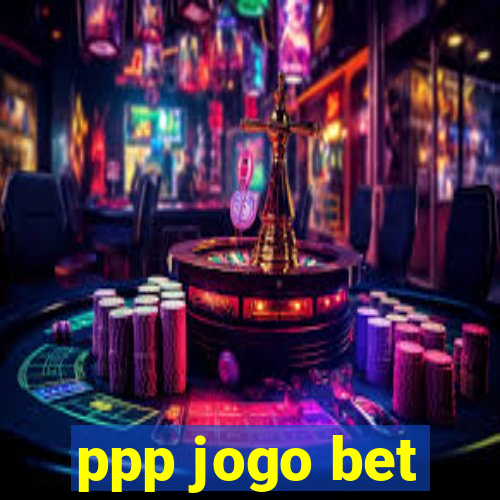 ppp jogo bet