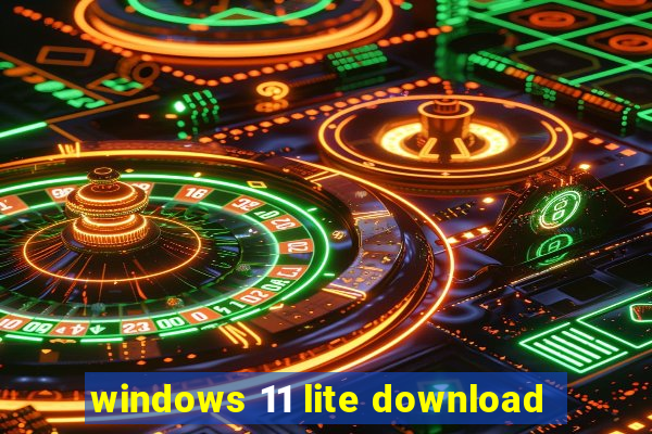 windows 11 lite download