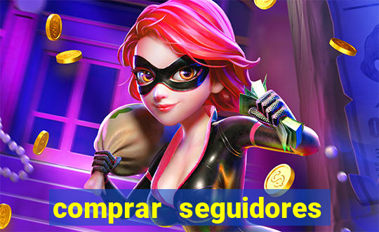 comprar seguidores que interagem