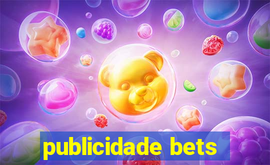 publicidade bets