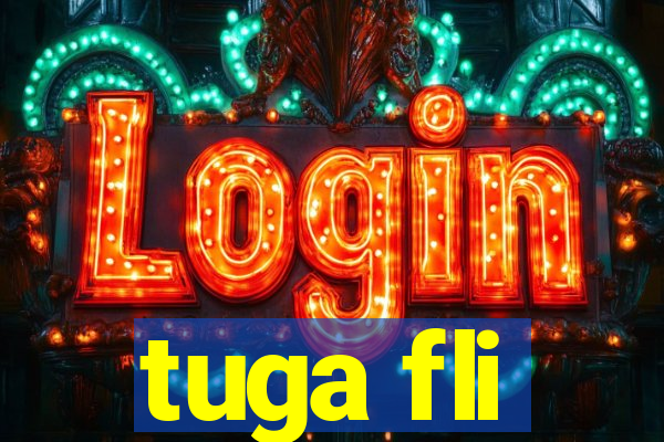 tuga fli