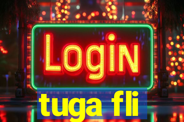 tuga fli