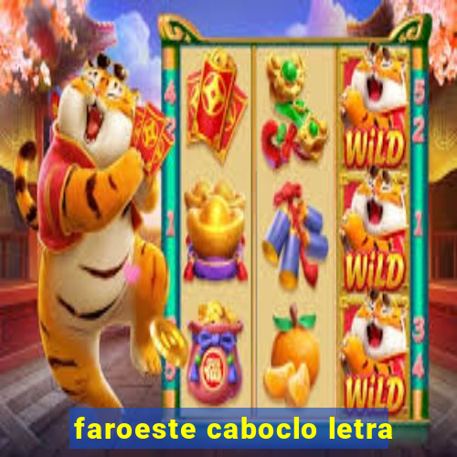faroeste caboclo letra