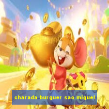 charada burguer sao miguel