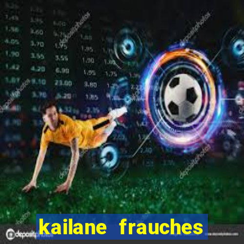 kailane frauches tem filhos