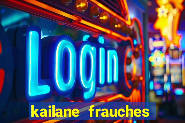 kailane frauches tem filhos
