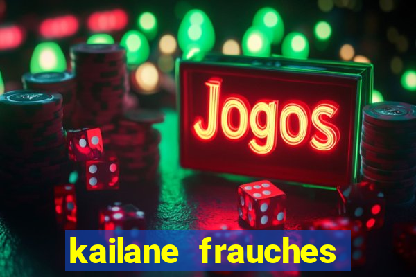 kailane frauches tem filhos
