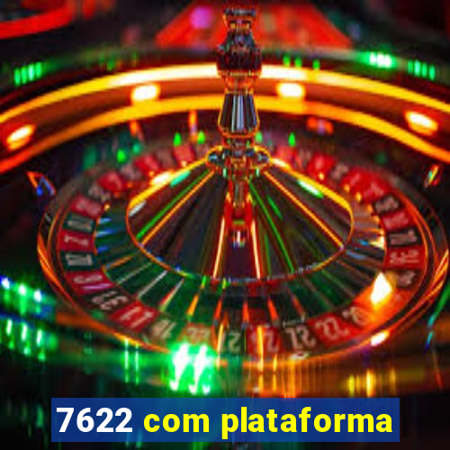 7622 com plataforma