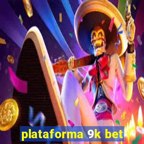 plataforma 9k bet