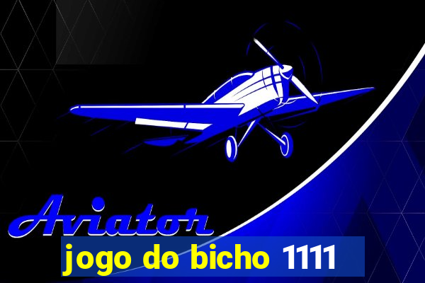 jogo do bicho 1111