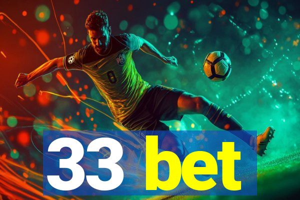 33 bet