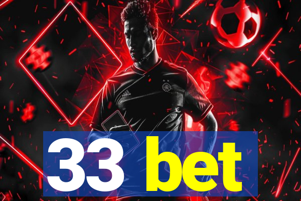33 bet