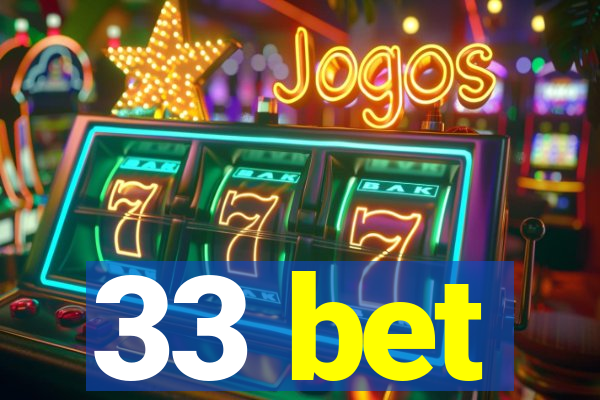 33 bet