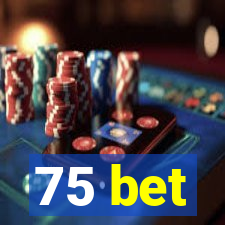 75 bet
