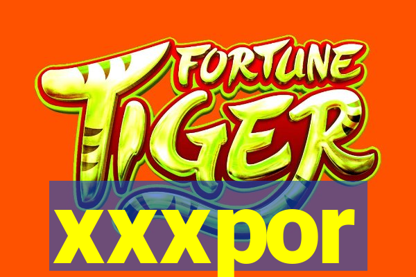 xxxpor
