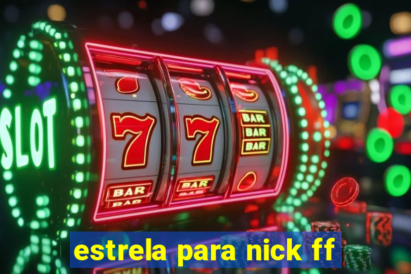 estrela para nick ff