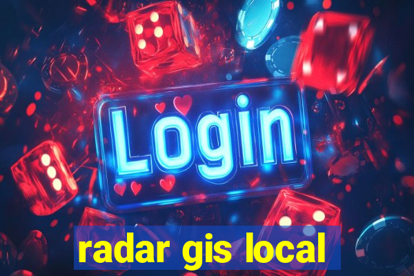 radar gis local