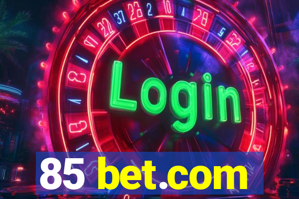 85 bet.com