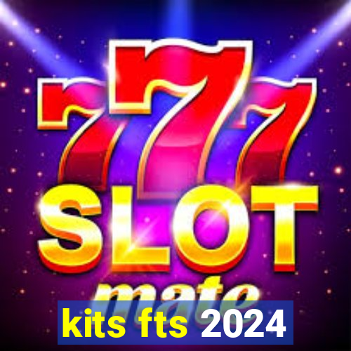 kits fts 2024