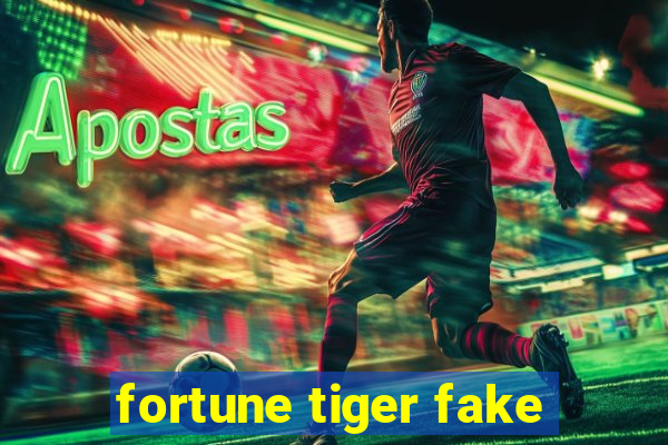 fortune tiger fake