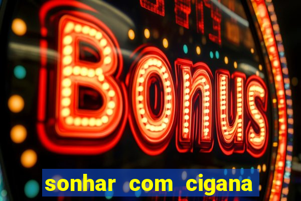 sonhar com cigana lendo cartas