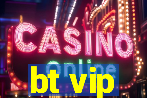 bt vip