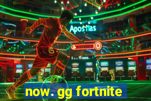 now. gg fortnite