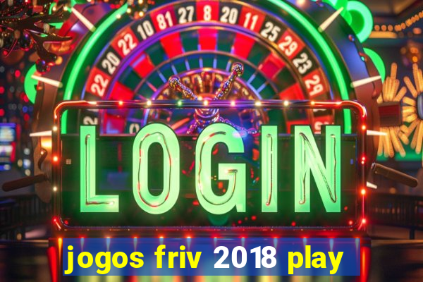 jogos friv 2018 play