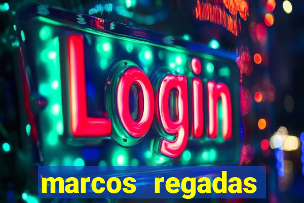 marcos regadas filho fortuna