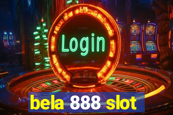 bela 888 slot