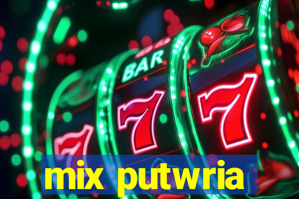 mix putwria