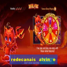 redecanais alvin e os esquilos