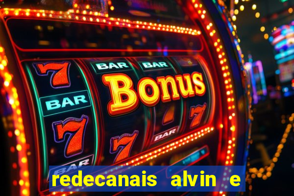 redecanais alvin e os esquilos