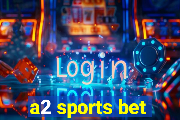 a2 sports bet