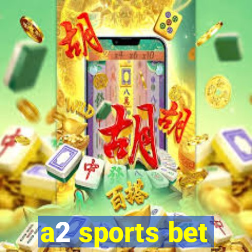 a2 sports bet
