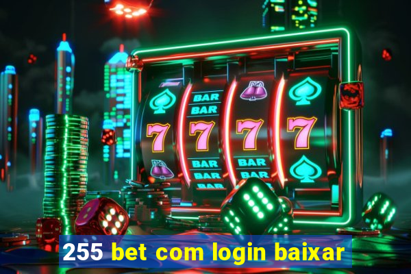 255 bet com login baixar
