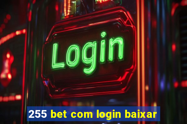 255 bet com login baixar
