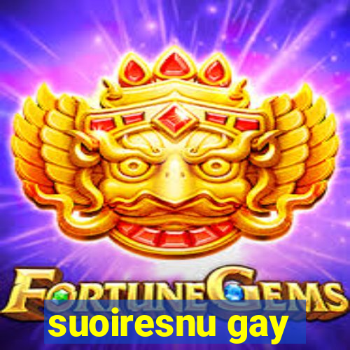 suoiresnu gay