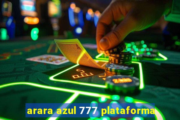 arara azul 777 plataforma